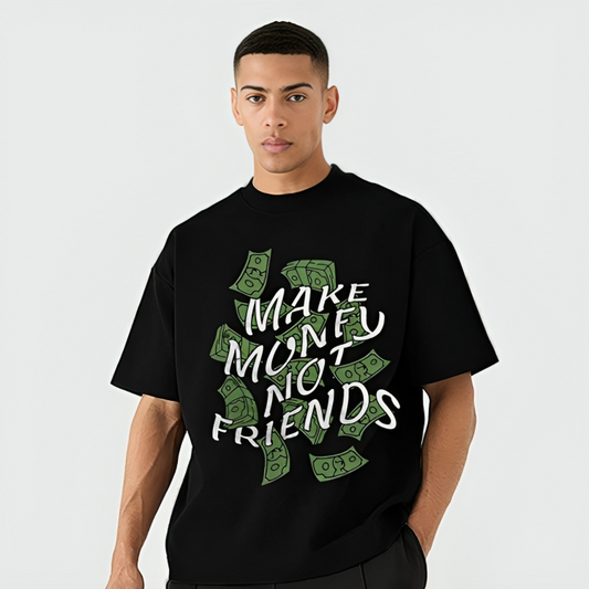 make money not freinds | Oversize T-Shirt