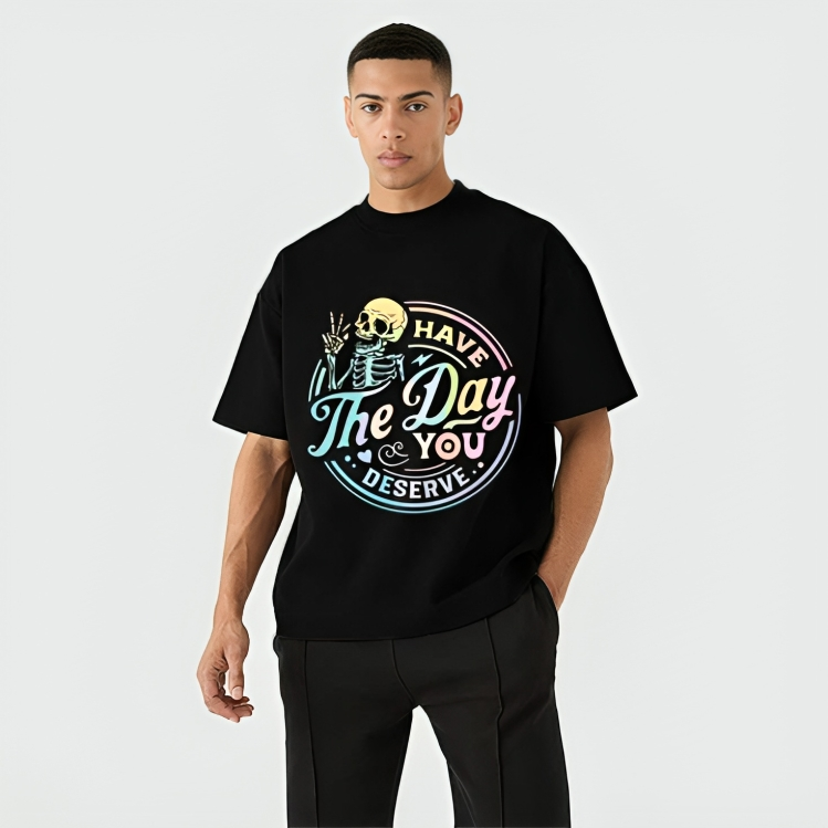have the day you deserve | Oversize T-Shirt