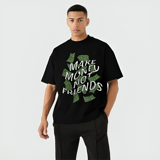 make money not freinds | Oversize T-Shirt